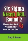 Image for Six Sigma green belt, round 2: making your next project better than the last one
