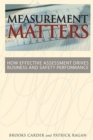 Image for Measurement Matters: How Effective Assessment Drives Business and Safety Performance
