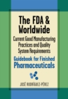 Image for FDA and Worldwide Current Good Manufacturing Practices and Quality System Requirements Guidebook for Finished Pharmaceuticals