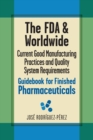 Image for The FDA and Worldwide Current Good Manufacturing Practices and Quality System Requirements Guidebook for Finished Pharmaceuticals