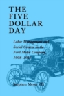 Image for The Five Dollar Day : Labor Management and Social Control in the Ford Motor Company, 1908-1921