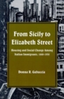 Image for From Sicily to Elizabeth Street : Housing and Social Change among Italian Immigrants, 1880-1930
