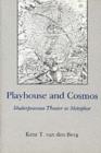 Image for Playhouse and Cosmos : Shakespearian Theatre as Metaphor