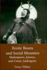 Image for Erotic Beasts &amp; Social Monster : Shakespeare, Jonson, and Comic Androgyny