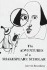Image for The Adventures Of A Shakespeare Scholar : To Discover Shakespear&#39;s Art