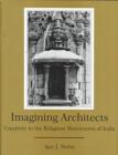 Image for Imagining Architects : Creativity in the Religious Monuments of India