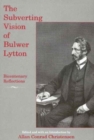 Image for The subverting vision of Bulwer Lytton  : bicentenary reflections
