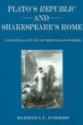 Image for Plato&#39;s &quot;&quot;Republic&quot;&quot; and Shakespeare&#39;s Rome : A Political Study of the Roman Works