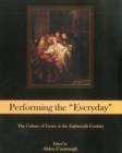 Image for Performing The &quot;Everyday&quot; : The Culture of Genre in the Eighteenth Century