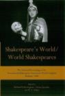 Image for Shakespeare&#39;s world/world Shakespeares  : the selected proceedings of the International Shakespeare Association World Congress Brisbane, 2006
