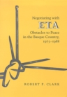 Image for Negotiating With Eta-Obstacles To Peace In The Basque Country 1975-88
