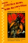 Image for Where Coyotes Howl and Wind Blows Free : Growing Up in the West