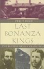 Image for Last Bonanza Kings : The Bourns of San Francisco
