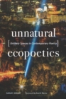 Image for Unnatural ecopoetics: unlikely spaces in contemporary poetry