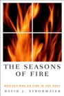 Image for The Seasons of Fire : Reflections on Fire in the West
