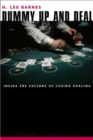 Image for Dummy up and deal: inside the culture of casino dealing