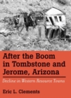 Image for After the boom in Tombstone and Jerome, Arizona: decline in western resource towns