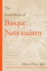 Image for The Social Roots of Basque Nationalism