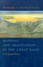 Image for Mapping and Imagination in the Great Basin : A Cartographic History