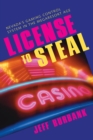 Image for License to Steal : Nevada&#39;s Gaming Control System in the Megaresort Age