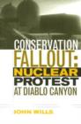 Image for Conservation Fallout : Nuclear Protest at Diablo Canyon