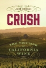 Image for Crush: the triumph of California wine