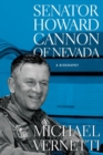 Image for Senator Howard Cannon of Nevada: a biography
