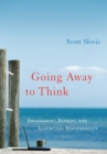 Image for Going away to think  : engagement, retreat, and ecocritical responsibility