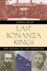 Image for Last bonanza kings: the Bourns of San Francisco
