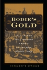 Image for Bodie&#39;s gold: tall tales and true history from a California mining town