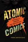 Image for Atomic comics: cartoonists confront the nuclear world