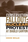 Image for Conservation fallout  : nuclear protest at Diablo Canyon