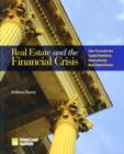 Image for Real Estate and the Financial Crisis : How Turmoil in the Capital Markets is Restructuring Real Estate Finance