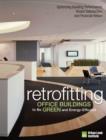 Image for Retrofitting Office Buildings to Be Green and Energy-Efficient: Optimizing Building Performance, Tenant Satisfaction, and Financial Return.