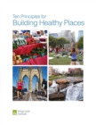 Image for Ten Principles for Building Healthy Places