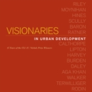 Image for Visionaries in Urban Development : 15 Years of the ULI J. C. Nichols Prize Winners