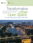 Image for Transformative urban open space  : the ULI Urban Open Space Award 2010-2015