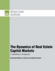 Image for The Dynamics of Real Estate Capital Markets : A Practitioner&#39;s Perspective