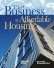 Image for The Business of Affordable Housing : Ten Developers&#39; Perspectives