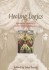 Image for Healing Logics : Culture and Medicine in Modern Health Belief Systems