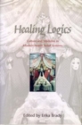 Image for Healing logics: culture and medicine in modern health belief systems