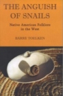 Image for The anguish of snails: Native American folklore in the West