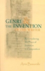 Image for Genre and the invention of the writer: reconsidering the place of invention in composition