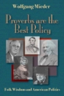 Image for Proverbs are the best policy: folk wisdom and American politics