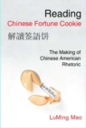 Image for Reading Chinese fortune cookie: the making of Chinese American rhetoric