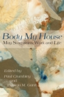 Image for Body my house: May Swenson&#39;s work and life