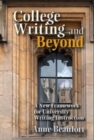 Image for College writing and beyond: a new framework for university writing instruction