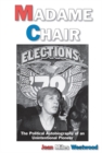 Image for Madame chair: the political autobiography of an unintentional pioneer