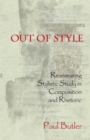 Image for Out of style: reanimating stylistic study in composition and rhetoric