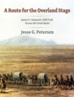 Image for A route for the overland stage: James H. Simpson&#39;s 1859 trail across the Great Basin